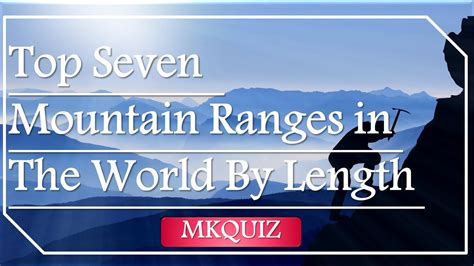 The Worlds Longest Mountain Ranges Top Seven Ranges Revealed