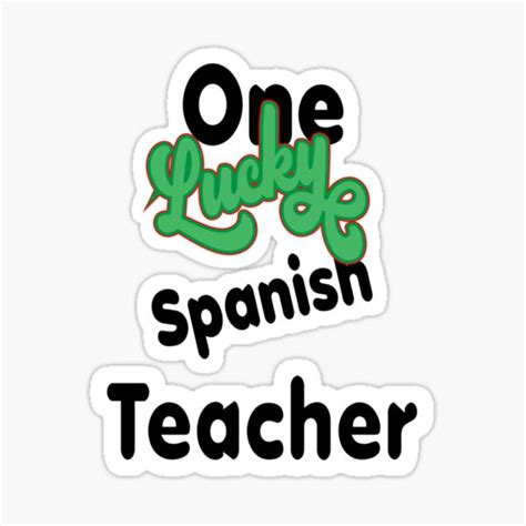 Spanish Teacher One Lucky Spanish Teacher Sticker By Saulwatsica
