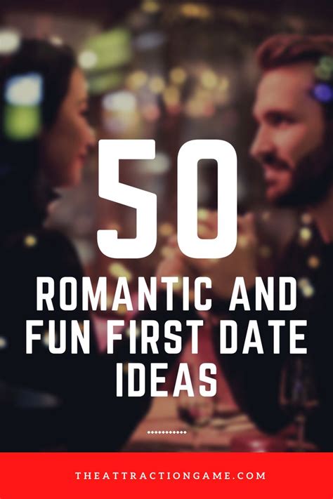 50 Romantic First Date Ideas Fun First Dates First Date Dating