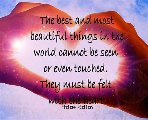 the best and most beautiful things in the world cannot be seen or even touched they must be