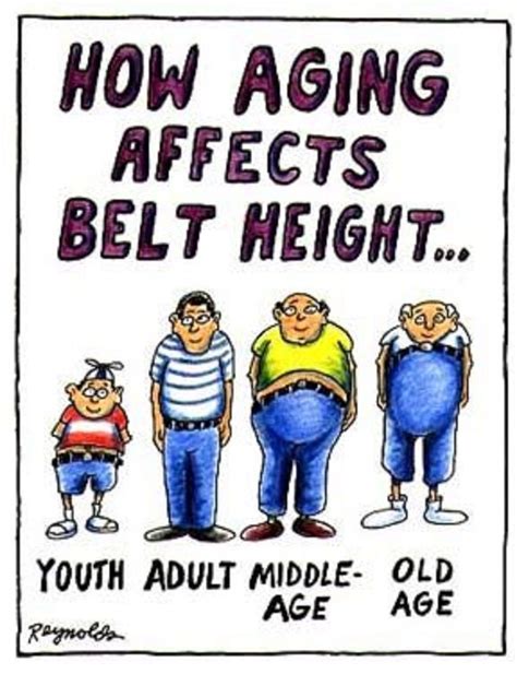 Senior Humor Yep The Belt Does Move Up As We Age Age Quotes Funny