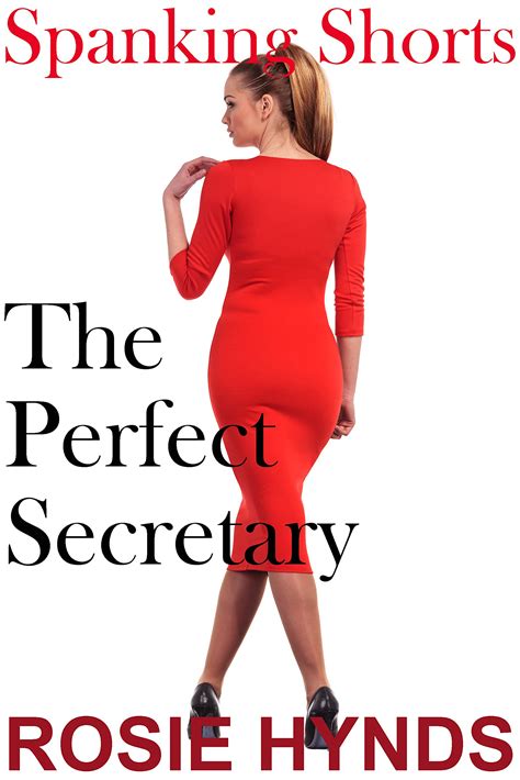 Spanking Shorts The Perfect Secretary By Rosie Hynds Goodreads