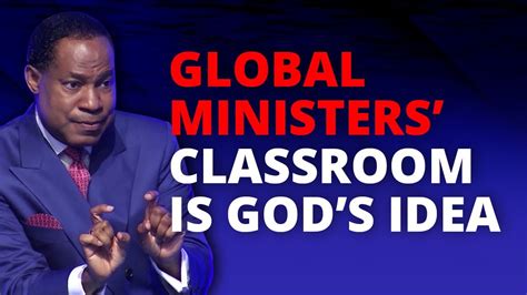 global ministers classroom is god s idea i pastor chris live usa i international school of