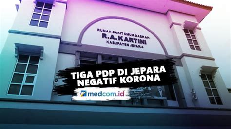 Tiga PDP Di Jepara Negatif Korona Video Dailymotion