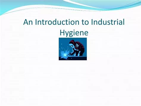 Ppt An Introduction To Industrial Hygiene Powerpoint Presentation