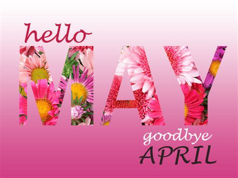 Hello May Goodbye April Pictures Photos And Images For