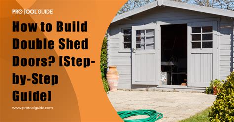 How To Build Double Shed Doors Step By Step Guide Pro Tool Guide