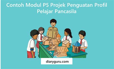 Contoh Modul P5 Projek Penguatan Profil Pelajar Pancasila Diary Guru