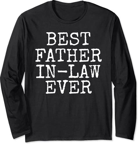 Father S Day From Daughter In Law Best Father In Law Ever Long Sleeve T Shirt Clothing
