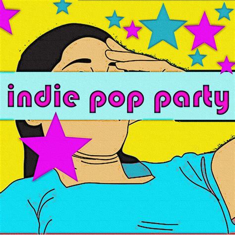 Indie Pop Party Compilation By Various Artists Spotify