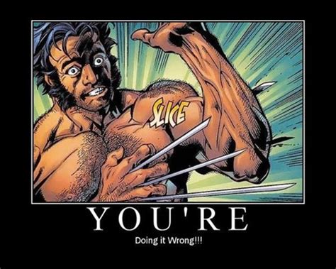 took a while for wolverine to get used to the claws very demotivational demotivational
