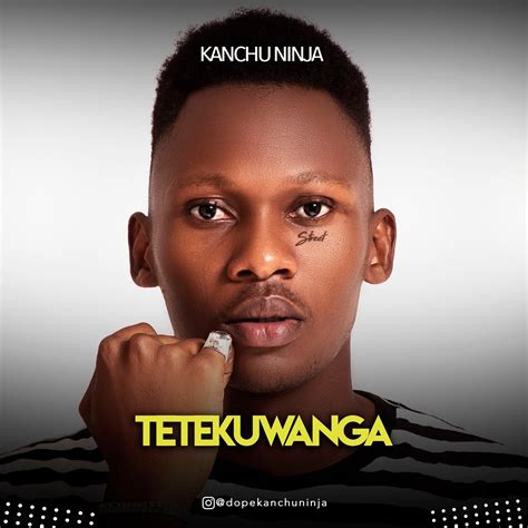 Audio Kanchuninja Tetekuwanga Download Dj Mwanga