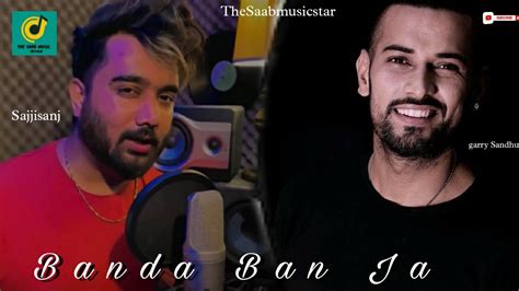 Banda Ban Ja Latest Song By Sajjisanj Garry Sandhu 2022