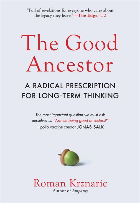 the good ancestor how to think long term in a short term world by roman krznaric