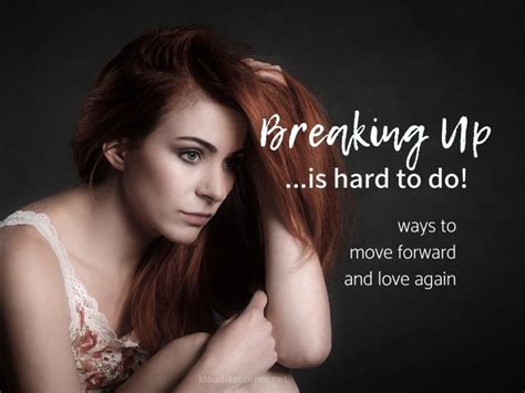 Breaking Up Is Hard To Do Move Forward And Love Again Klaudias Corner