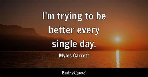 Top 10 Myles Garrett Quotes Brainyquote