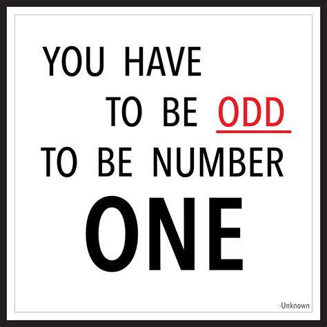 you have to be odd to be number one unknown inspirational quotes motivation jump quotes