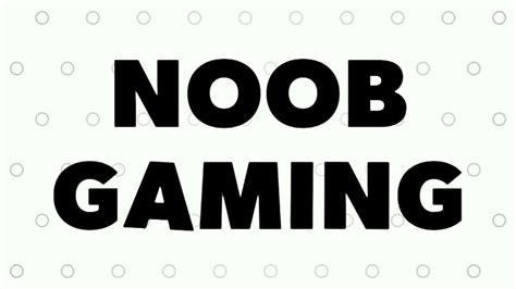 Welcome To Noob Gaming Youtube