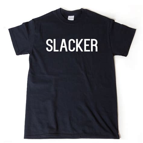 Slacker T Shirt Funny Sarcastic Tee Hilarious 90s By 92shirts