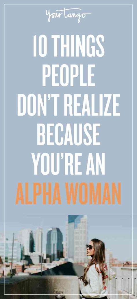 10 Things People Dont Realize You Do Because Youre An Alpha Woman