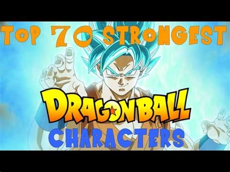 Maybe you would like to learn more about one of these? Top 70 Strongest Dragon Ball (Original, Z & Super) Characters - YouTube