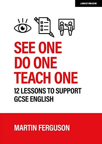 See One Do One Teach One 12 Lessons To Support Gcse English By
