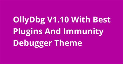 Ollydbg V110 With Best Plugins And Immunity Debugger Theme Open