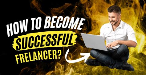 How To Become A Successful Freelancer I 10 Steps Guide