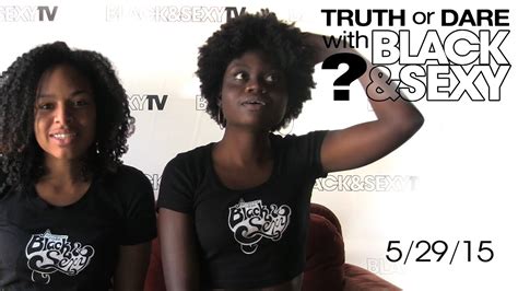 Truth Or Dare With Black Sexy Youtube