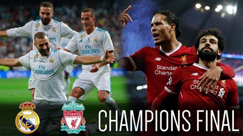 Real Madrid Vs Liverpool Champions League Final Kiev 2018 Previa