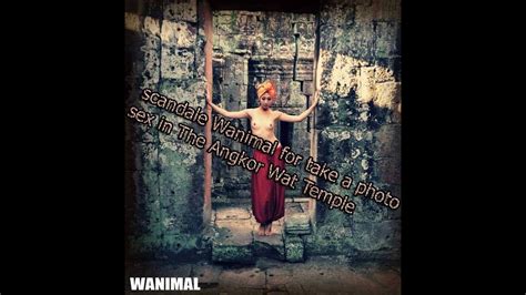 Scandle Wanimal Company Take Picture Sex In Angkor Wat Temple Youtube