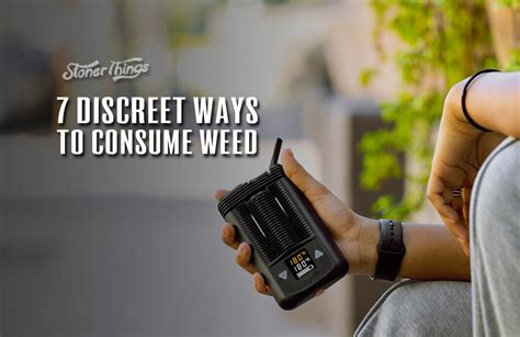 7 Discreet Ways To Consume Weed Stoner Things