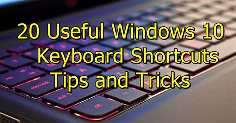 20 Useful Windows 10 Keyboard Shortcuts Tips And Tricks