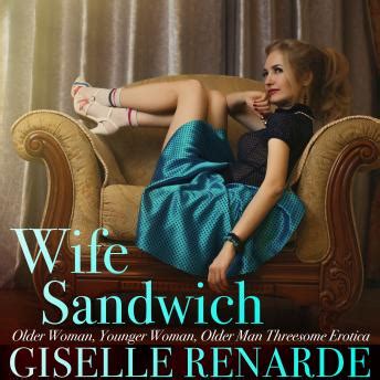 Wife Sandwich Older Woman Babeer Woman Older Man Threesome Erotica By Giselle Renarde