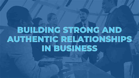 Building Strong And Authentic Relationships In Business