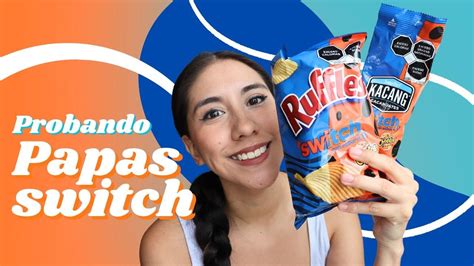 Probando Las Nuevas Sabritas Switch Ruffles Sabor A Cheetos Papas Y