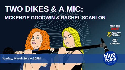 Two Dykes And A Mic Mckenzie Goodwin And Rachel Scanlon Its All