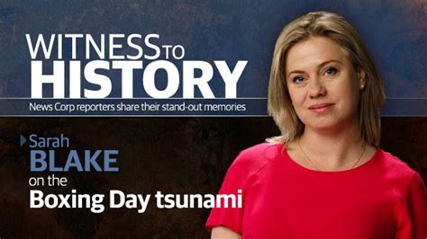 Witness To History Sarah Blake On The Boxing Day Tsunami Herald Sun