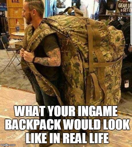 Ingame Backpacks Capacity Are Ridiculous Compared To Real Life
