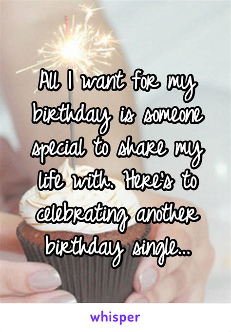 All I Want For My Birthday Is Someone Special To Share My Life With