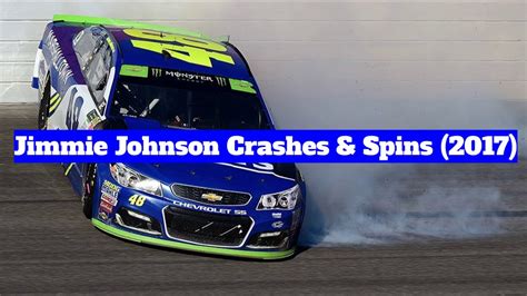Jimmie Johnson Crashes And Spins 2017 Youtube