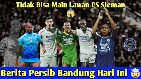Pemain Persib Bandung Yang Absen Pada Laga Kontra Pss Sleman Di Perempat Final Piala Prsiden