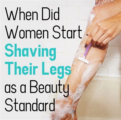 When Did Women Start Shaving Their Legs As A Beauty Standard