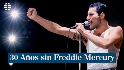 30 Años Sin Freddie Mercury Youtube