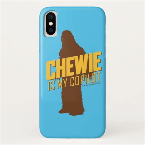 Chewie Is My Copilot Iphone X Case Star Chewbacca Chewie Starwars