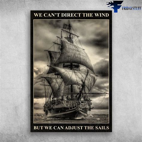 The Sailboat We Cant Direct The Wind But We Can Adjust The Sails