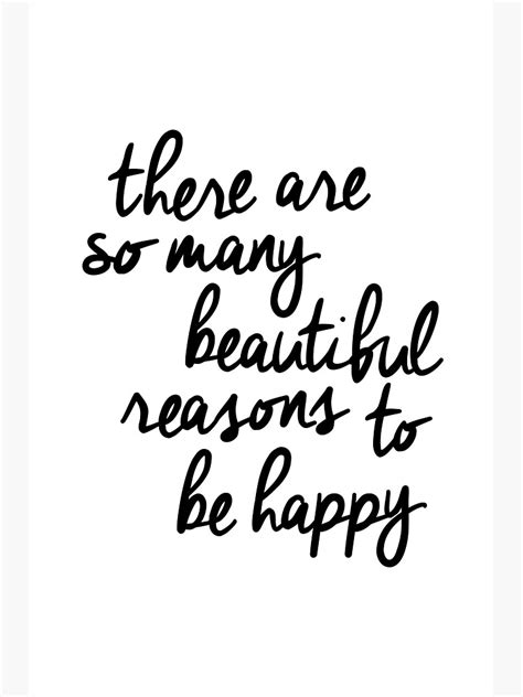 There Are So Many Beautiful Reasons To Be Happy Poster By