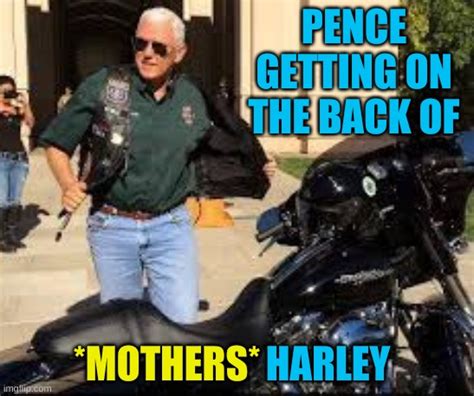 Pence Riding Mothers Bitch Seat Imgflip