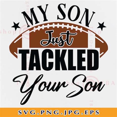 My Son Just Tackled Your Son Svg Football Son Svg Funny Etsy