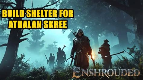 Build Shelter For Athalan Skree Enshrouded Youtube